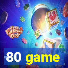 80 game