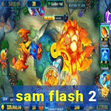 sam flash 2
