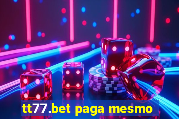 tt77.bet paga mesmo