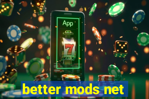 better mods net