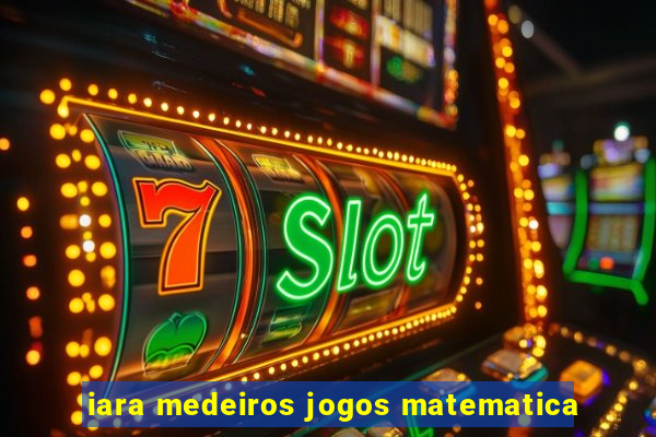 iara medeiros jogos matematica