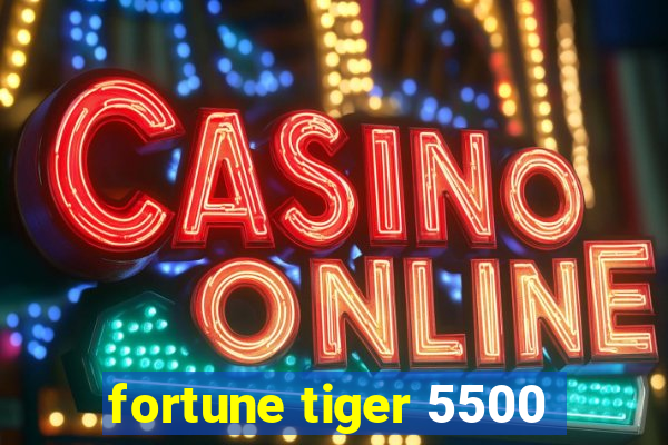 fortune tiger 5500