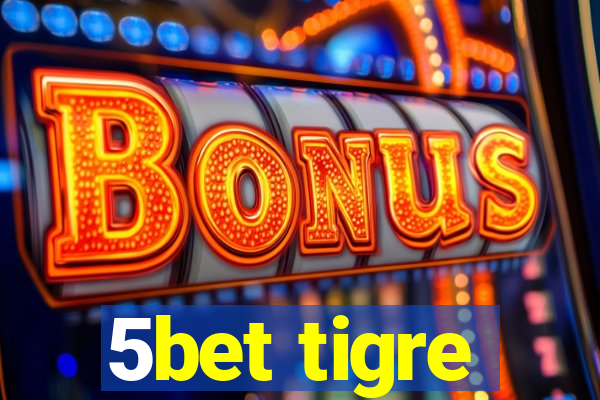 5bet tigre