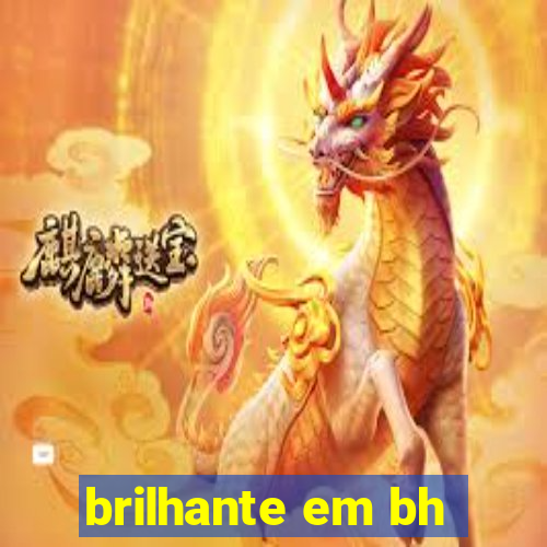 brilhante em bh