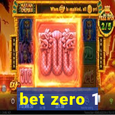 bet zero 1