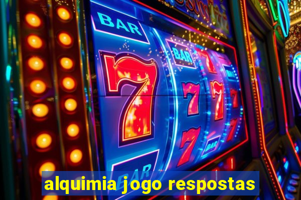 alquimia jogo respostas