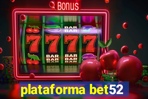 plataforma bet52