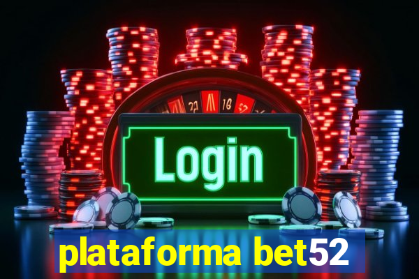 plataforma bet52