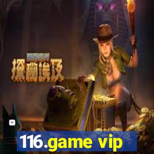 116.game vip