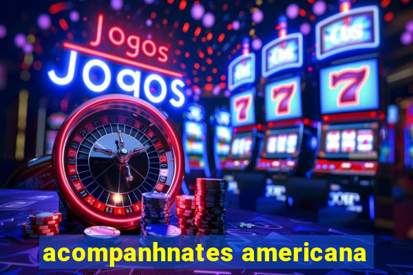 acompanhnates americana