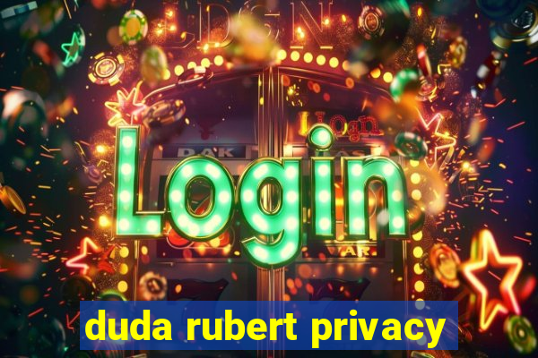 duda rubert privacy