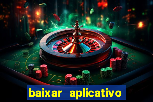baixar aplicativo do jogo do tigrinho