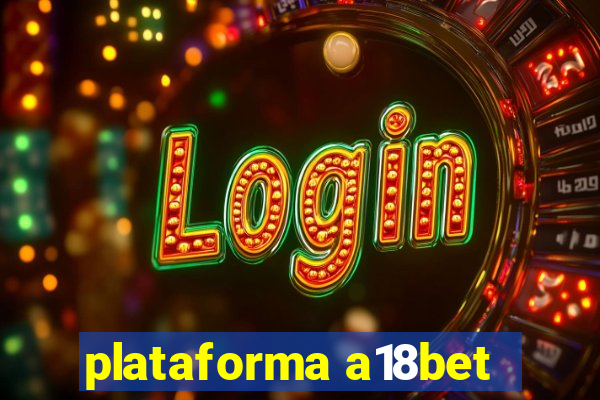 plataforma a18bet
