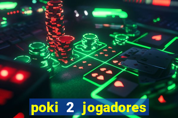 poki 2 jogadores fogo e água