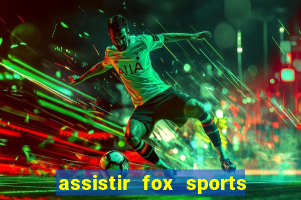 assistir fox sports 2 ao vivo