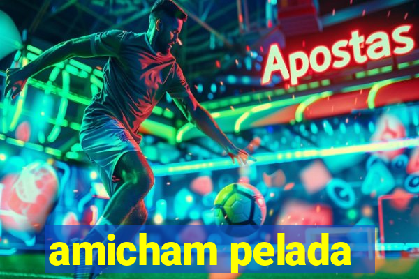 amicham pelada