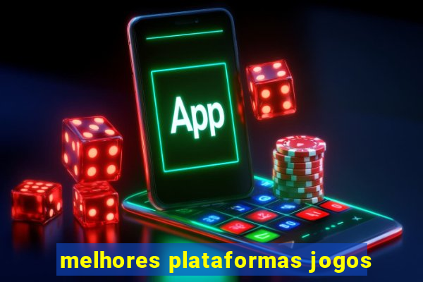 melhores plataformas jogos