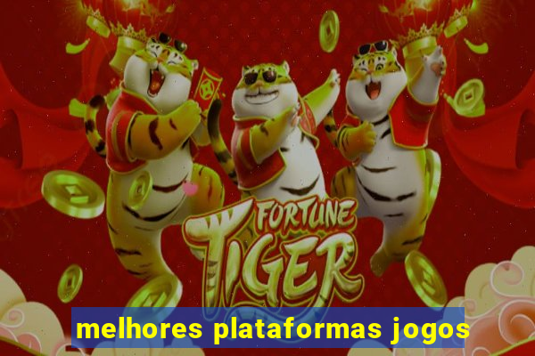 melhores plataformas jogos