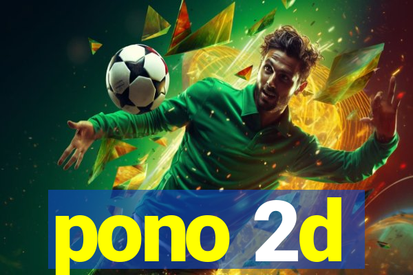 pono 2d