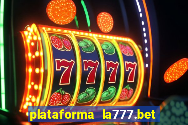 plataforma la777.bet é confiável