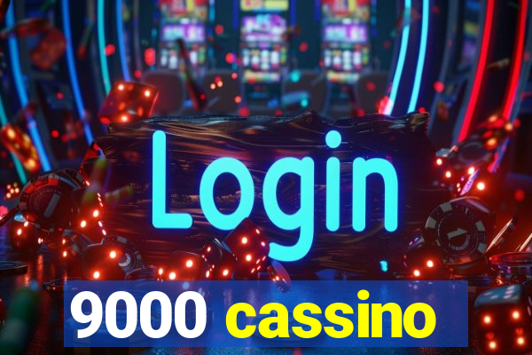 9000 cassino