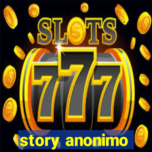 story anonimo