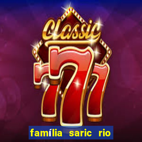 família saric rio de janeiro