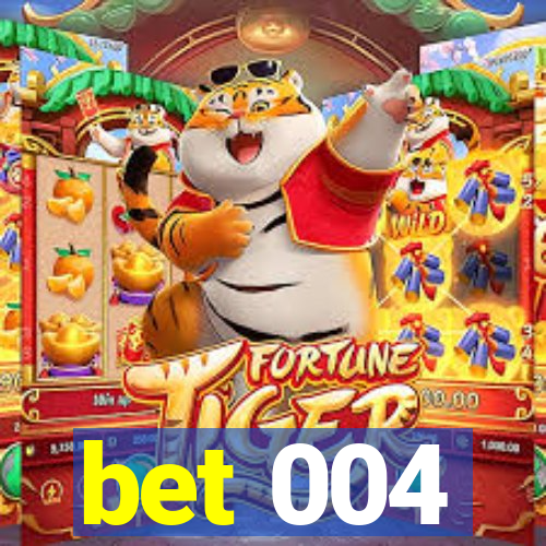 bet 004