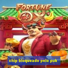 chip bloqueado pelo puk