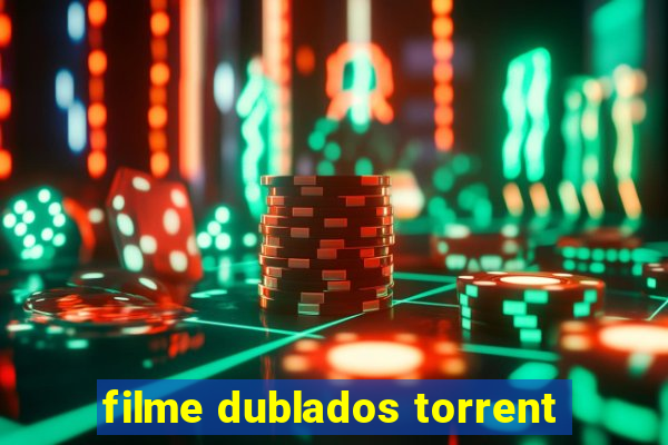 filme dublados torrent