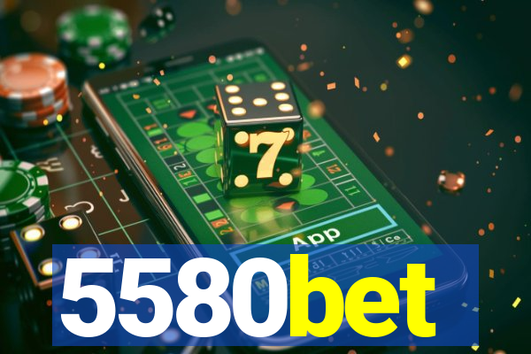 5580bet