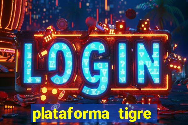 plataforma tigre pagando no cadastro