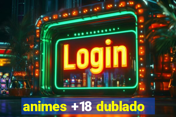 animes +18 dublado
