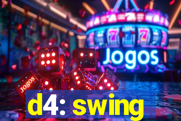 d4: swing