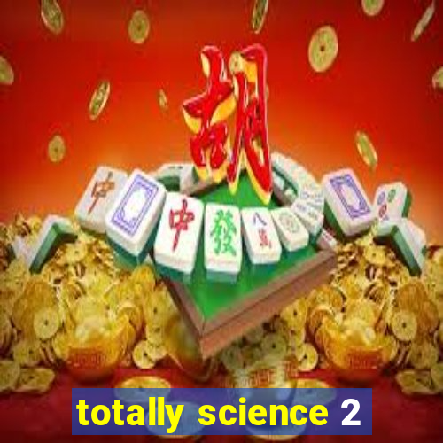 totally science 2