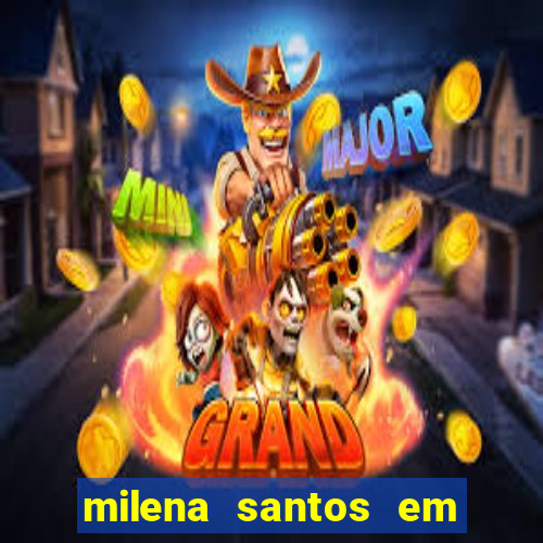 milena santos em vizinhas gostosas