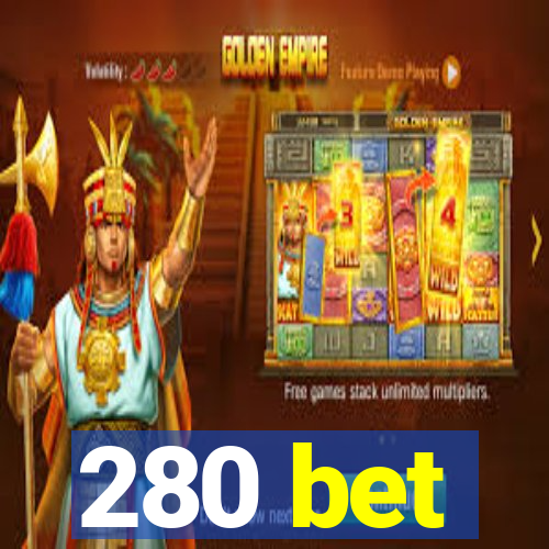 280 bet