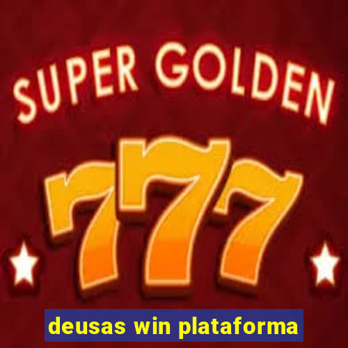 deusas win plataforma