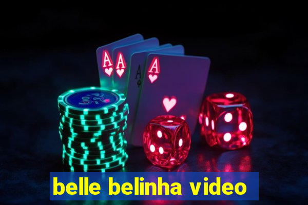 belle belinha video