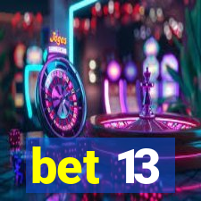 bet 13