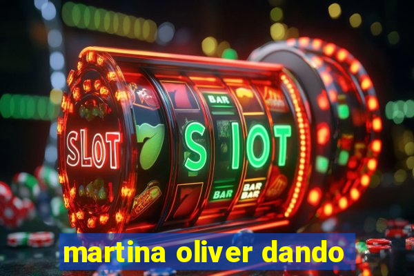 martina oliver dando