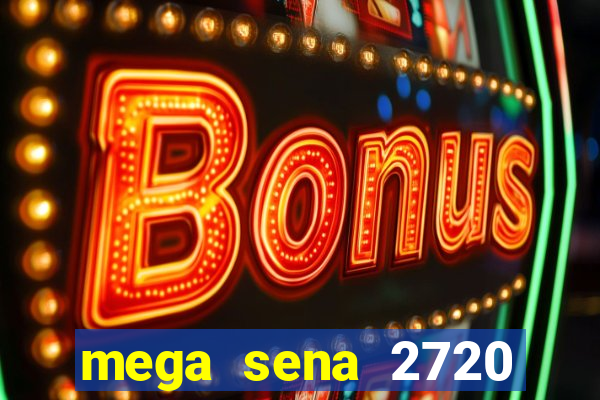 mega sena 2720 giga sena