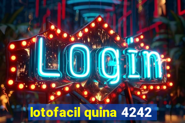 lotofacil quina 4242