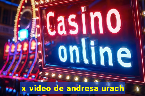 x video de andresa urach