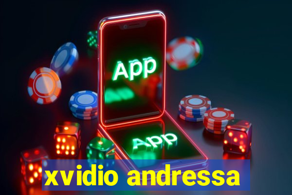xvidio andressa