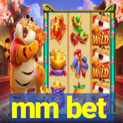 mm bet
