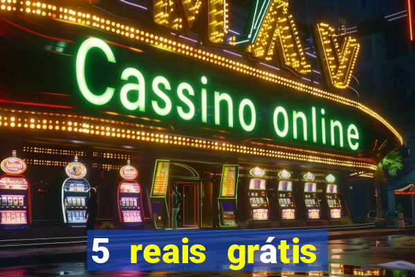 5 reais grátis para apostar cassino