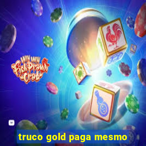truco gold paga mesmo