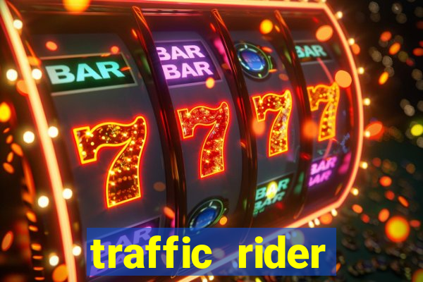 traffic rider dinheiro infinito