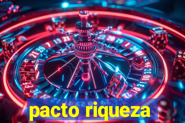 pacto riqueza